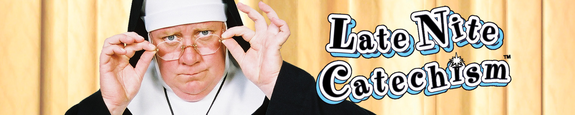 Nun holding her glasses and the Late Nite Catechism logo on top of a yellow theatre curtain