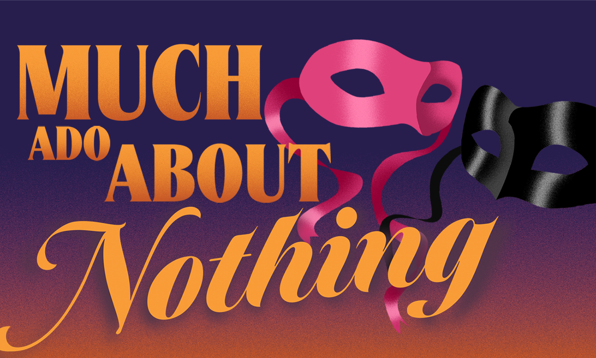 A pink and a black mask with the title MUCH ADO ABOUT NOTHING in gold.