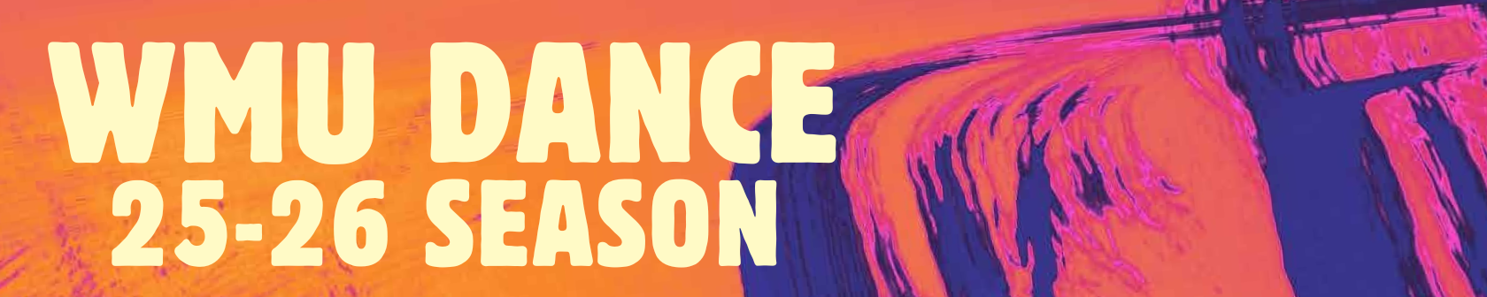 Text that reads "WMU Dance 25-26 Season" with a orange and purple swirled graphic background.