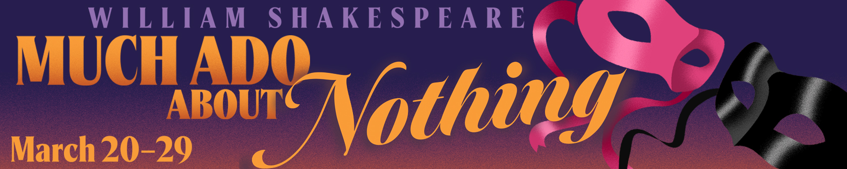 Text reads MUCH ADO ABOUT NOTHING with a black and pink mask.