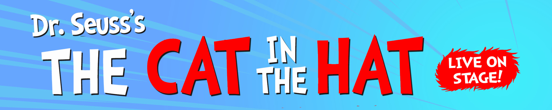 DR SEUSS'S THE CAT IN THE HAT—LIVE ON STAGE!