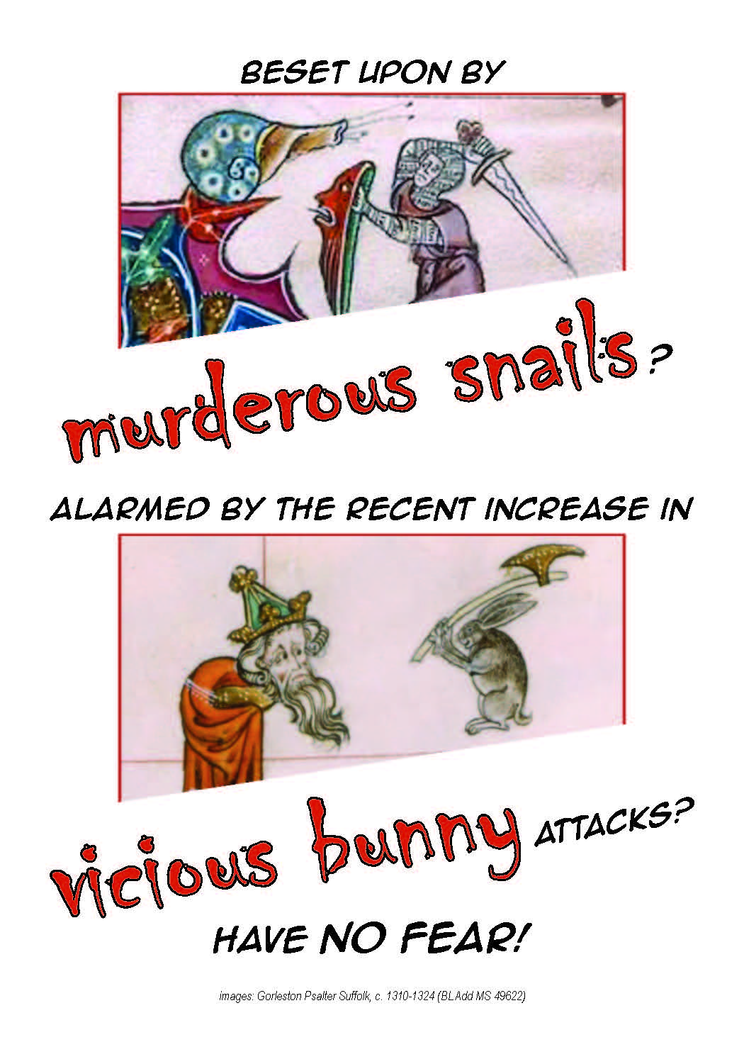 Image of a knight about to strike a giant snail with a sword, and an image of a bunny with an axe about to strike an old man with a long white beard; the text reads "Beset upon by murderous snails? Alarmed by the recent increase in vicious bunny attacks? Have no fear!"