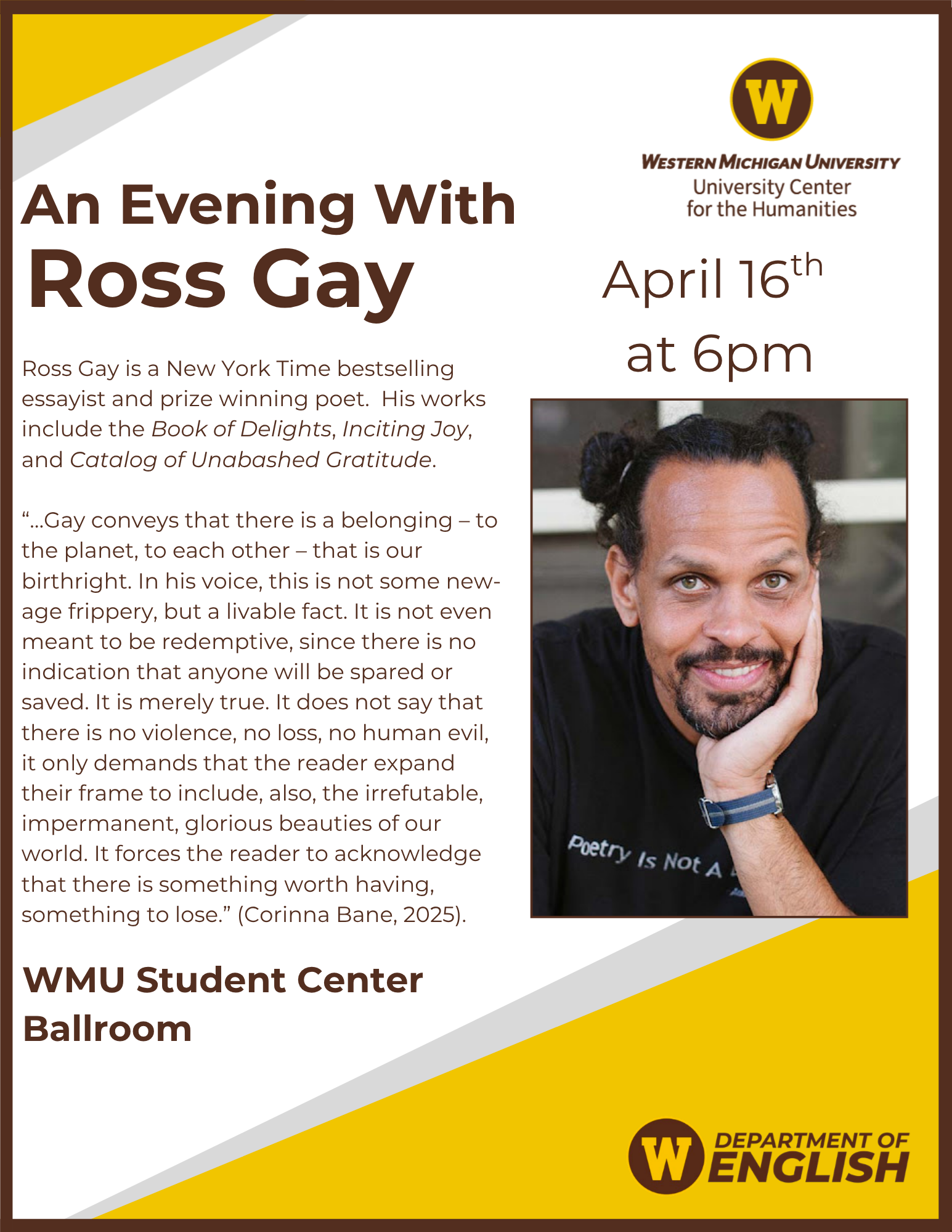 An evening with Ross Gay, April 16th, 6pm. Located at the Student Center Ballroom.