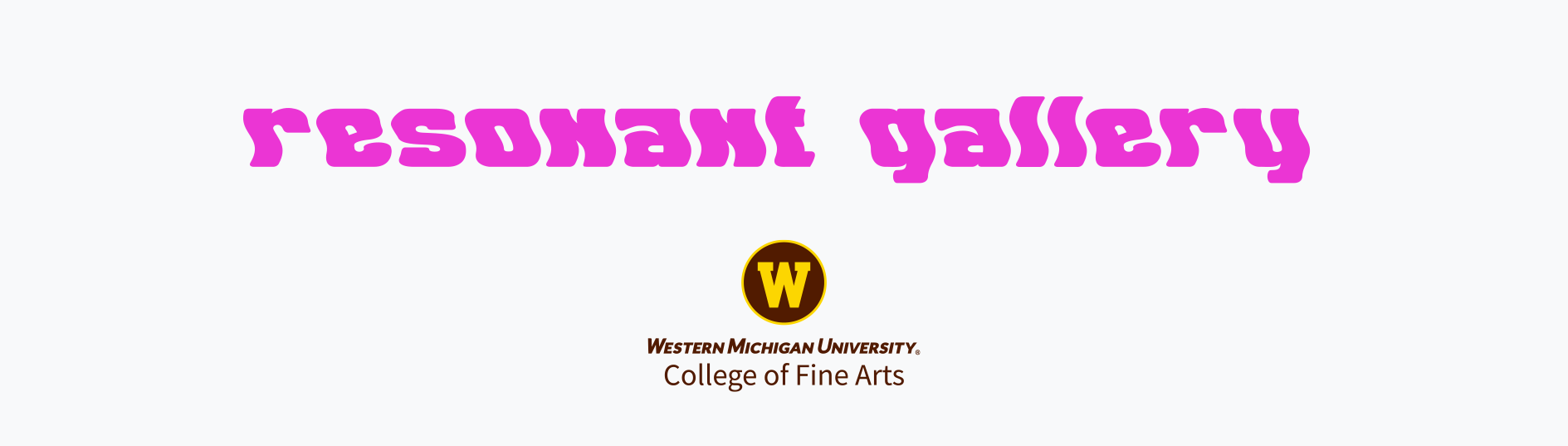 Resonant Gallery Western Michigan University College of Fine Arts.