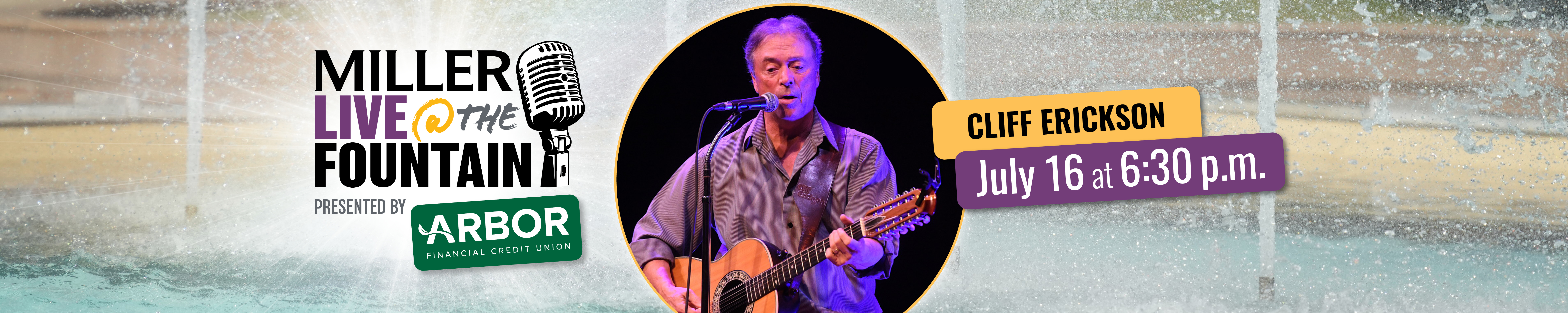 Digital banner showing a photo of Cliff Erickson performing set against a photo of the Miller Fountain