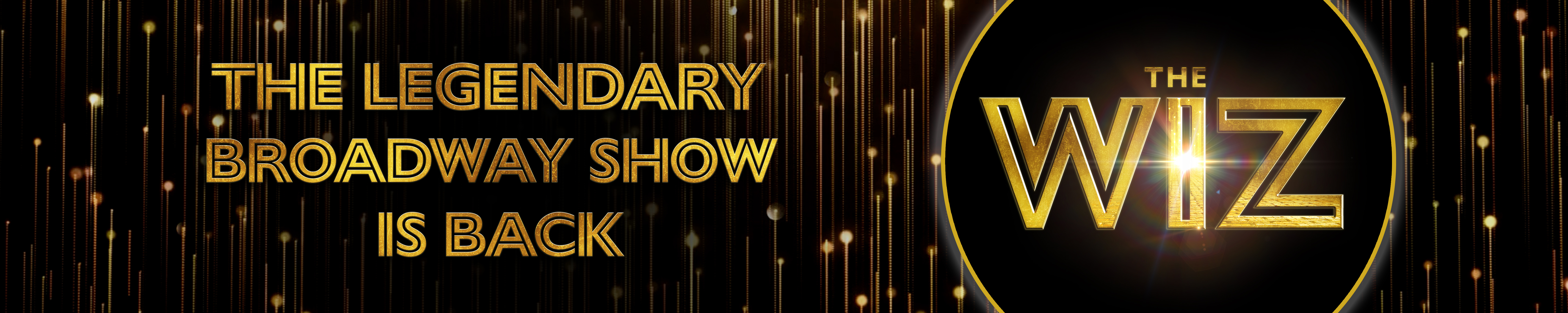 The Wiz show logo in gold font against a black background with a banner reading "The legendary broadway show is back."