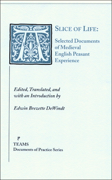 Cover of "A Slice of Life: Selected Documents of Medieval English Peasant Experience"