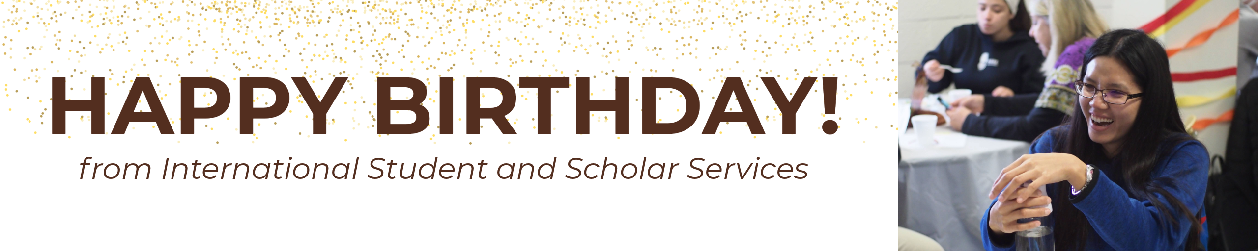 Decorative: Happy Birthday from International Student and Scholar Services. Photo of a student smiling.