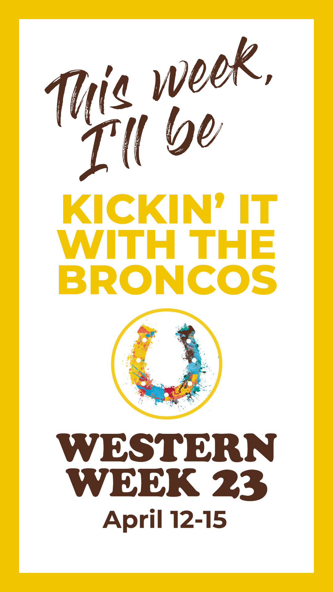 Social media art: Says This week, I'll be Kickin' it with the Broncos. Western Week 2023 and logo.