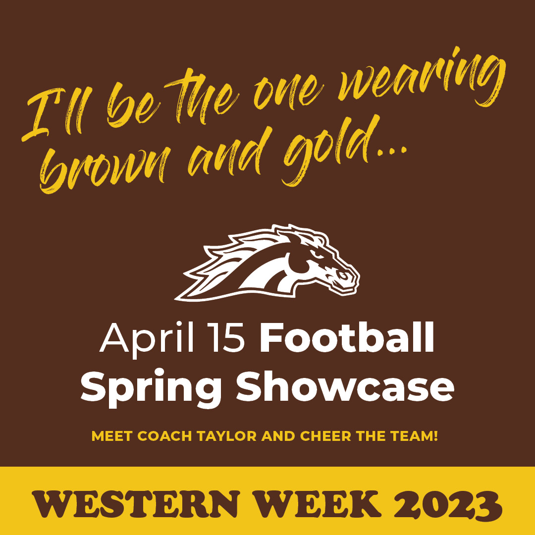 Social media art: I'll be the one wearing brown and gold...Spirit logo, APril 15 Football Spring Showcase. Meet coach Taylor and cheer the team. Western Week 2023.