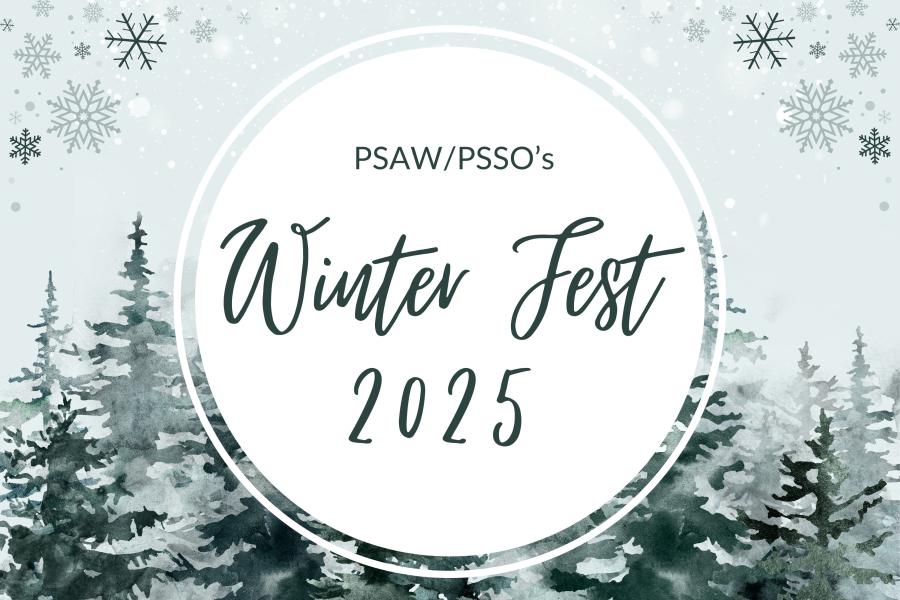Event graphics with text: PSAW/PSSO's Winter Fest 2025.