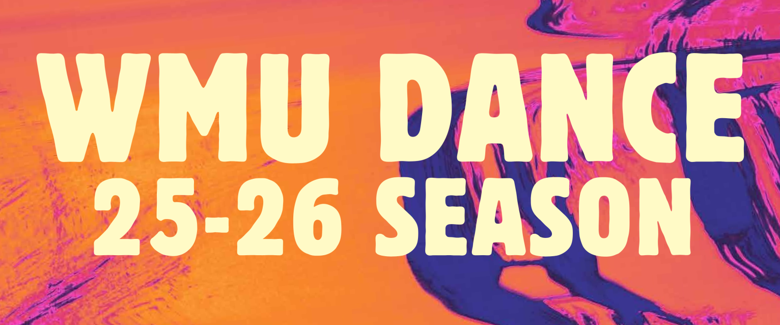 Text that reads "WMU Dance 25-26 Season" with a orange and purple swirled graphic background. 