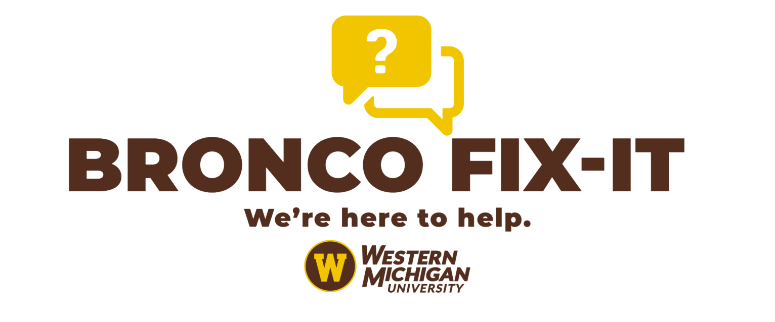 Text says "Bronco Fix-It" on the top line, then "We're here to help" below it. There is a chat bubble with a question mark in it above the text, and the WMU logo below the text.