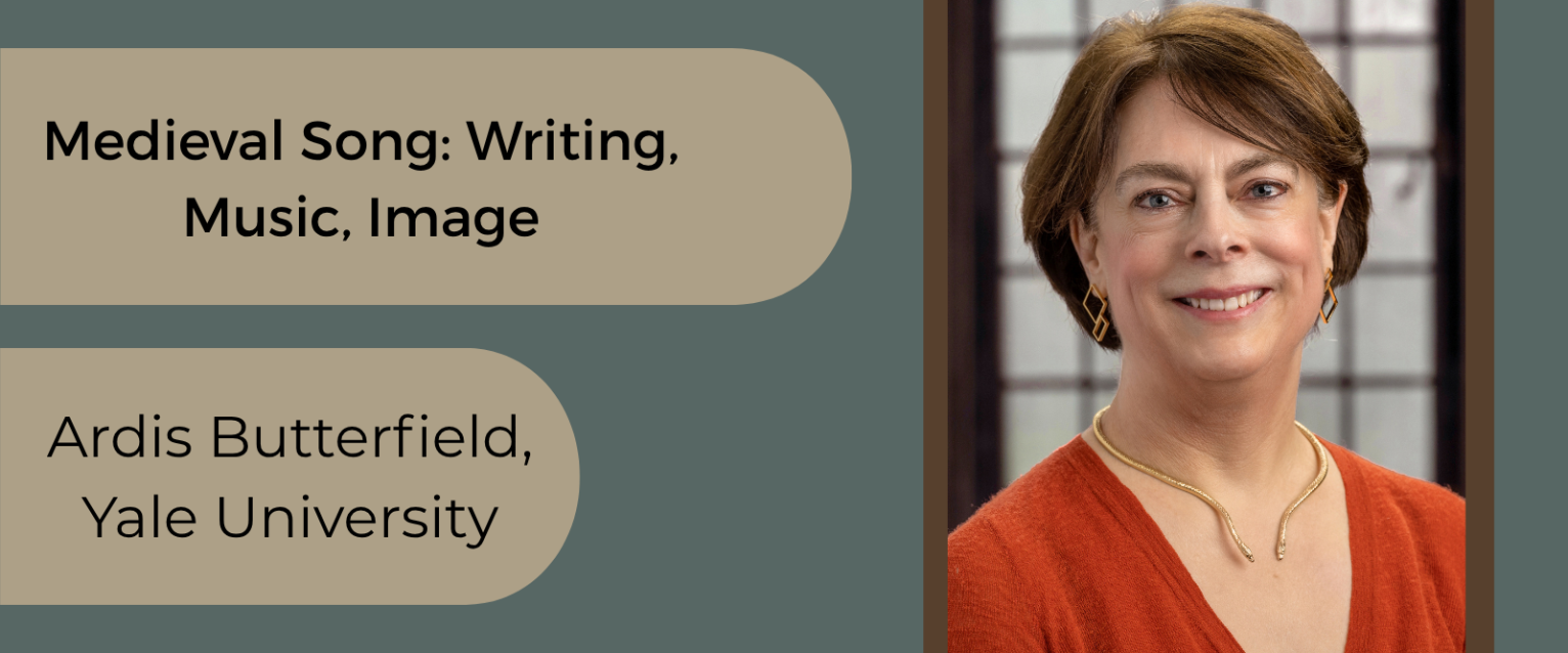Photo of Ardis Butterfield, announcing her plenary lecture "Medieval Song: Writing, Music, Image."
