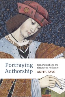 The front cover of Anita Savo's book, "Portraying Authorship: Juan Manuel and the Rhetoric of Authority"